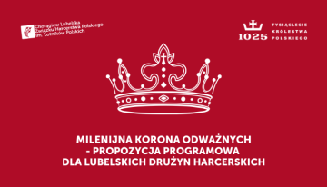 Milenĳna Korona Odważnych – propozycja programowa dla lubelskich drużyn harcerskich