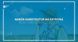 Nabór kandydatur na&nbsp;patrona/patronów roku harcerskiego 2026/2027